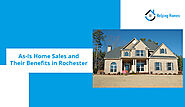 Things to Know About As-Is Home Sales and Their Benefits in Rochester