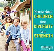 8 Ways to Show Young Children that Diversity is a Strength - Brookes Blog