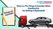 Do and Dont While Handing Over Your Car to Packers Movers in Hyderabad for Shifting to Another City