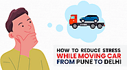 How to Reduce Stress While Moving Car From Pune to Delhi?