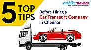 5 Tips Before You Hire a Car Transport in Chennai Company - Carbikemovers.com
