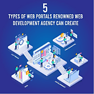 5 Types of Web Portals Renowned Web Development Agency Can Create