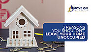 3 Reasons You Shouldn’t Leave Your Home Unoccupied
