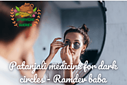 Patanjali medicine for dark circles – Ramdev baba – Ayurvedic Queries