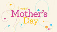Happy Mothers Day Pictures - Happy Mothers Day Quotes
