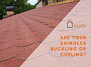Everything You Need To Know About Curling & Buckling Shingles