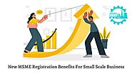 MSME Registration Benefits For Small Scale Business