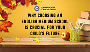 Why Choosing an English Medium School is Crucial for Your Child’s Future - Udgam School For Children