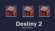 How To Upgrade Destiny 2 Modules?