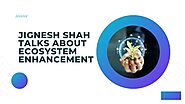 Jignesh Shah talks about ecosystem enhancement