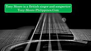 Tony Moore Manila Philippines — Tony Moore Manila He Started His Musical Life As...
