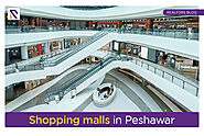 Top 4 Famous Shopping Malls In Peshawar | Realtors Blog