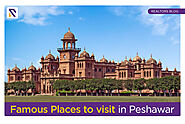 Famous Places To Visit in Peshawar | Realtors Blog