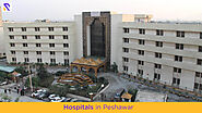 Top 5 Best Hospitals in Peshawar | Realtors Blog
