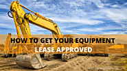 How to Get Your Equipment Lease Approved
