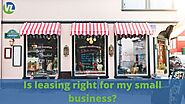 Is leasing right for my small business?