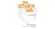 The Other Talk: Reckoning with Our White Privilege by Brendan Kiely