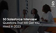 50 Salesforce Interview Questions That Will Get You Hired in 2023