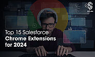 Top 15 Salesforce Chrome Extensions for 2024