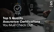 Top 5 Quality Assurance Certifications You Must Check Out!