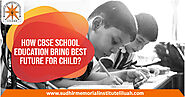How does CBSE School Education bring the best Future for Children?