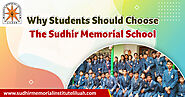 Why students should choose The Sudhir Memorial School?