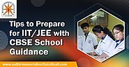 Tips to Prepare for IIT/JEE with CBSE School Guidance