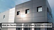 What Are The Advantages Of ACP Sheets As External Finishing?