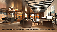 How Wooden ACP Sheets Enhances The Interior Designing Of Office