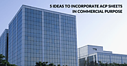 5 Ideas To Incorporate ACP Sheets in Commercial Purpose