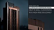 How does an Aluminium Composite Panel help in wall cushioning in a high-rise building?