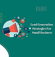 Lead Generation Strategies for Small Business: The Ultimate Guide - LeadStal