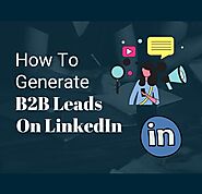 6 Effective Ways How to Generate b2b Leads on LinkedIn