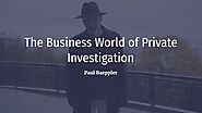 The Business of Private Investigations Services | Paul Baeppler