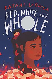 Red, White, and Whole by Rajani LaRocca | Goodreads