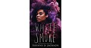 White Smoke by Tiffany D. Jackson