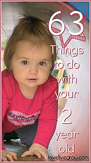 63 Things to do with Your 2-Year-Old · LoveLiveGrow