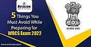 5 Things You Must Avoid While Preparing for WBCS Exam 2022