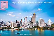 Top 7 Charming Places to See in Thailand