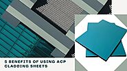 5 Benefits Of Using ACP Cladding Sheets