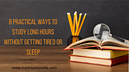 8 Practical Ways to Study Long Hours Without Getting Tired