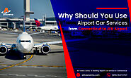 Why Should You Use Airport Car Services from Connecticut to JFK Airport | Articleezines