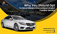 Why You Should Opt To Have Newark International Airport Transfer Service