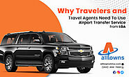 Why Travelers and Travel Agents Need To Use Airport Transfer Service from LGA