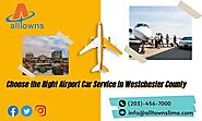 Choose the Right Airport Car Service in Westchester County