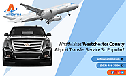 What Makes Westchester County Airport Transfer Service So Popular?