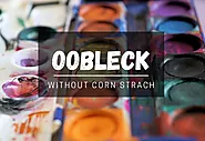 Oobleck Recipe: How To Make Oobleck Without Corn starch