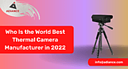 Who Is the World Best Thermal Camera Manufacturer in 2022