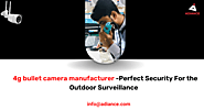 4g bullet camera manufacturer -Perfect Security For the Outdoor Surveillance