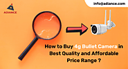 How to Buy 4g Bullet Camera in Best Quality and Affordable Price Range